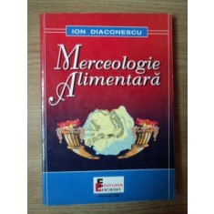 MERCEOLOGIE ALIMENTARA de dr. ION DIACONESCU , Bucuresti 1998