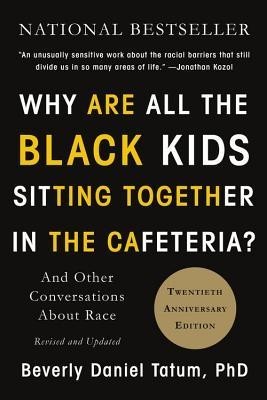 Why Are All the Black Kids Sitting Together in the Cafeteria?: And Other Conversations about Race foto