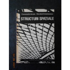 CONSTANTIN AVRAM, DECEBAL ANASTASESCU - STRUCTURI SPATIALE