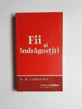 Fii și &icirc;ndrăgostiți, vol. 1 &ndash; Aut. D.H. Lawrence, Trad. Antoaneta Ralian, Ed. Univers, 2009