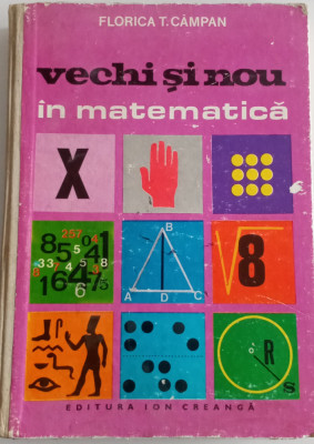 VECHI ȘI NOU &amp;Icirc;N MATEMATICA - FLORICA T. CAMPAN foto