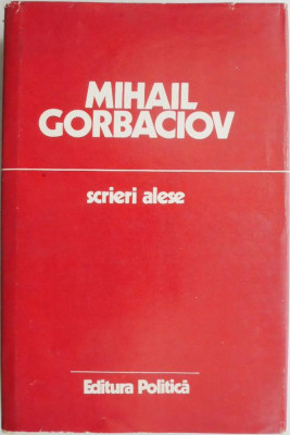 Scrieri alese (1985-1986) &amp;ndash; Mihail Sergheevici Gorbaciov foto
