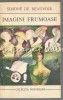 Imagini Frumoase - Simone De Beauvoir, Editura Univers, 1973, Colectia Meridiane, Roman