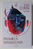 PADUREA INTUNECATA de LIU CIXIN , VOLUMUL II DIN SERIA ' AMINTIRI DIN TRECUTUL TERREI ' , 2022