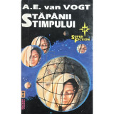 A. E. Van Vogt - Stăp&acirc;nii timpului (editia 1994)