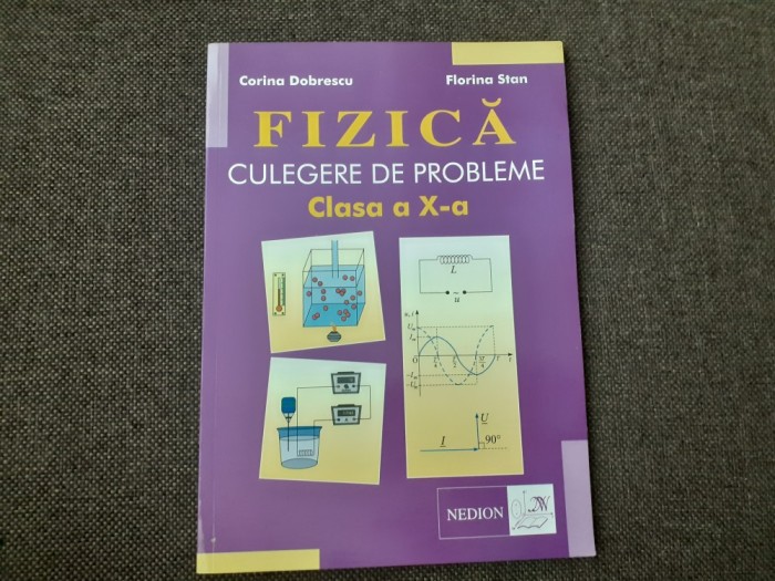 FIZICA CULEGERE DE PROBLEME CLASA A X A CORINA DOBRESCU