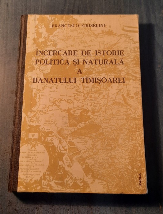 Incercare de istorie politica si naturala a Banatului Timisoarei F. Griselini