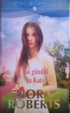 Cu g&acirc;ndul la Kate, Nora Roberts