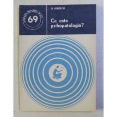 CE ESTE PSIHOPATOLOGIA ? de G. IONESCU , 1979