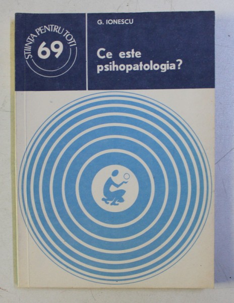 CE ESTE PSIHOPATOLOGIA ? de G. IONESCU , 1979