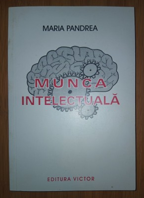 Maria Pandrea&amp;nbsp;-&amp;nbsp;Munca intelectuala foto