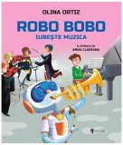Cumpara ieftin Robo Bobo iubește muzica (Vol. 14) - Hardcover - Olina Ortiz - Univers