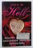 LOVE IS HELL by MELISSA MARR ...LAURIE FARIA STOLARZ , 2008