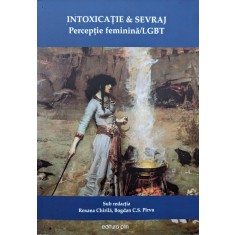 Intoxicatie&amp;sevraj Perceptie Feminina/lgbt - Roxana Chirila, Bogdan C.s. Pirvu , A558