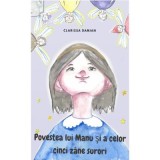 Povestea lui Manu si a celor cinci zane surori &ndash; Clarissa Damian
