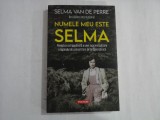 NUMELE MEU ESTE SELMA - SELMA VAN DE PERRE