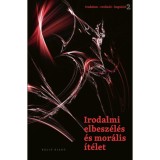 Irodalmi elbesz&eacute;l&eacute;s &eacute;s mor&aacute;lis &iacute;t&eacute;let