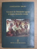 Un secol de framantari agrare si drama taranului roman / Constantin Dropu 500p format mare