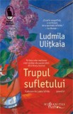 Trupul sufletului &ndash; Ludmila Ulitkaia