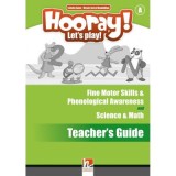 HOORAY! LET'S PLAY! Level A Science &amp;amp; Math and Fine Motor Skills &amp;amp; Phonological Awareness Activity Book Teacher's Guide