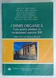 CHIMIE ORGANICA , TESTE PENTRU ADMITEREA IN INVATAMANTUL SUPERIOR 2008 de MARIA GREABU ...LAURA ELENA GAMAN , APARUTA 2007 , PREZINTA URME DE UZURA