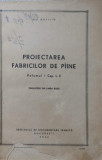 PROIECTAREA FABRICILOR DE PAINE VOL.1, CAP.I, II. -N.F. GATILIN