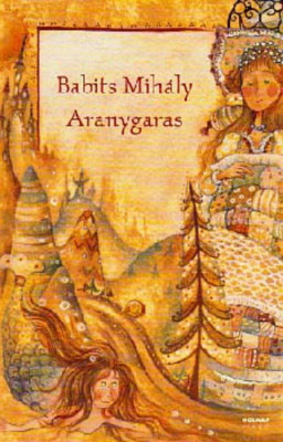 Aranygaras - Mes&amp;eacute;k - Babits Mih&amp;aacute;ly foto