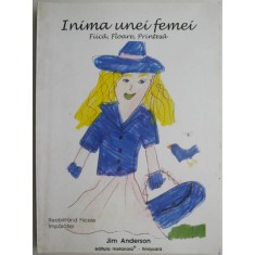 Inima unei femei. Fiica, Floare, Printesa &ndash; Jim Anderson