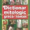 Dictionar Mitologic Greco-Roman - Anca Balaci
