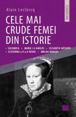 Cele mai crude femei din istorie. Salomeea , Maria I a Angliei , Elisabeta Bathory , Ecaterina a II-a a Rusiei , Imelda Marcos - Alain Leclercq foto