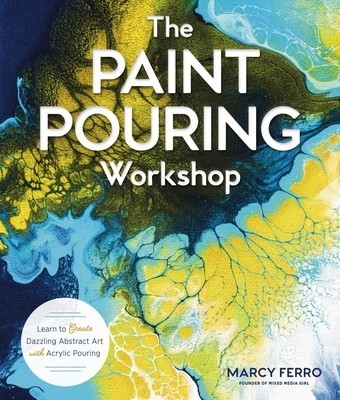 The Paint Pouring Workshop: Learn to Create Dazzling Abstract Art with Acrylic Pouring foto