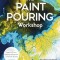 The Paint Pouring Workshop: Learn to Create Dazzling Abstract Art with Acrylic Pouring