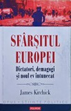 Cumpara ieftin Sf&acirc;rșitul Europei: dictatori, demagogi și noul ev &icirc;ntunecat - 2018 - James Kirchick (@N33)