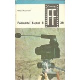 Formatul Super 8, Volumul I