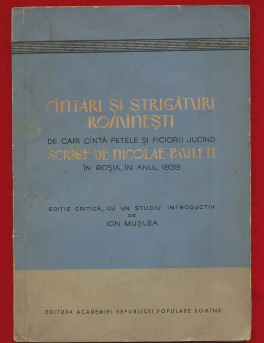 &quot;Cantari si strigaturi romanesti de cari canta fetele si ficiorii jucind scrise de Nicolae Pauleti in Rosia, in anul 1838&quot;