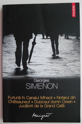 Furtuna in Canalul Manecii. Notarul din Chateauneuf. Dubiosul domn Owen. Jucatorii de la Grand Cafe &amp;ndash; Georges Simenon foto