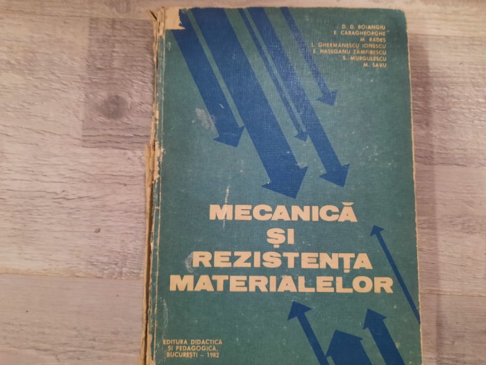 Mecanica si rezistenta materialelor de D.D.Boiangiu,E.Caragheorghe,etc