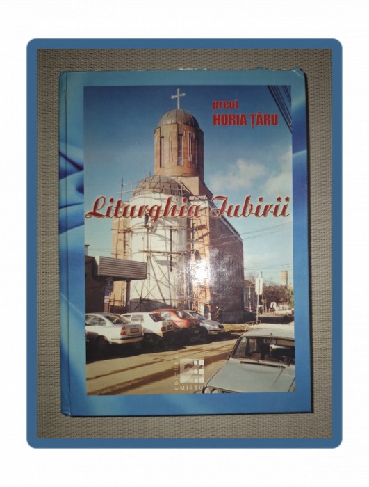 HORIA TARU - LITURGHIA IUBIRII (* AUTOGRAF)