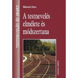 A testnevel&eacute;s elm&eacute;lete &eacute;s m&oacute;dszertana - Tesnevel&eacute;s &eacute;s sport - Makszin Imre