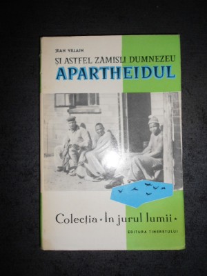 JEAN VILLAIN - SI ASTFEL ZAMISLI DUMNEZEU APARTHEIDUL foto