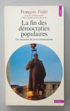 LA FIN DES DEMOCRATIES POPULAIRES , LES CHEMINS DU POST - COMMUNISME par FRANCOIS FEJTO , 1997