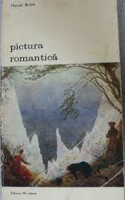 Marcel Brion - Pictura romantica