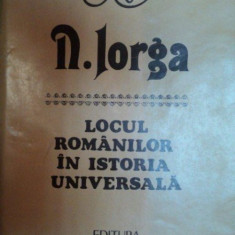 Locul romanilor in istoria universala-N. Iorga ,Buc. 1985