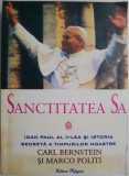 Sanctitatea Sa Ioan Paul al II-lea si Istoria secreta a timpurilor noastre &ndash; Carl Bernstein, Marco Politi