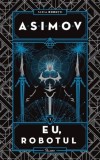 Eu Robotul. Seria Robotii Vol.1