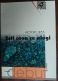 Cumpara ieftin VICTOR LURIA - ESTI CEEA CE ALEGI (VERSURI, volum de debut - 2001)