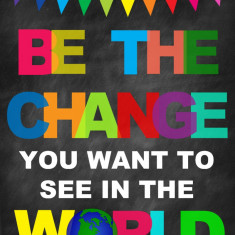 Sticker Mesaje Motivationale - Be the change you want to see in the world - 60x90 cm