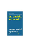 Puterea magică a g&acirc;ndului - Paperback - David Schwartz - Curtea Veche