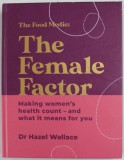 THE FOOD MEDIC : THE FEMALE FACTOR , MAKING WOMEN &#039;S HEALTH COUNT ...by Dr. HAZEL WALLACE , 2022