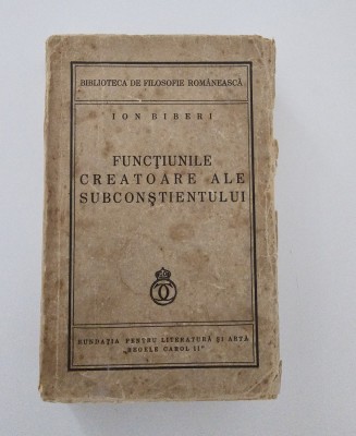 Carte veche Ion Biberi Functiunile creatoare ale subconstientului 1938 foto